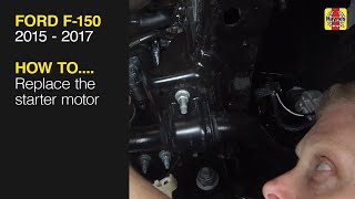 How to Replace the starter motor on a Ford F-150 2015 to 2017