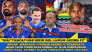 🔴 BERITA PERSIB HARI INI 🔥 KASTANEER SUDAH PANAS❗ WASPADA! 5 PEMAIN AREMA FC BERBAHAYA 😱