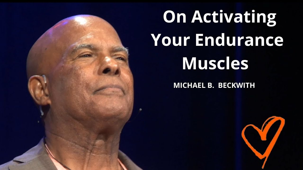 On Activating Your Endurance Muscles W/ Michael B. Beckwith - YouTube