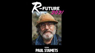 Paul Stamets - The Origin Story of Fungi Perfecti (from R-Future 2021)