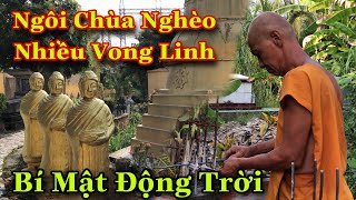 Bí Ẩn Ngôi Chùa Nghèo Nhiều Vong Linh Chưa Từng Tiếc Lộ Khiến Nhiều Người Hiếu Kì Ghé Thăm