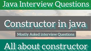 Constructor in java 🔥|| All most important interview Questions from constructor in java programming🔥