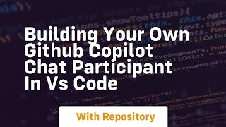 Building your own github copilot chat participant in vs code