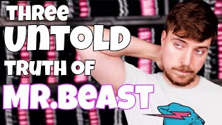 Three untold truths about Mr. Beast. | TRIPLE AAA| @MrBeast