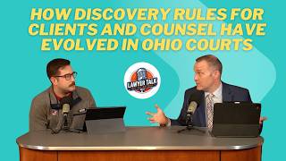 How Discovery Rules for Clients and Counsel Have Evolved in Ohio Courts