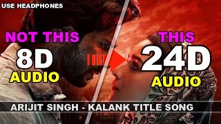 Kalank (24D Audio) - Arijit Singh | Varun Dhawn | Alia Butt | Sonakshi Sinha