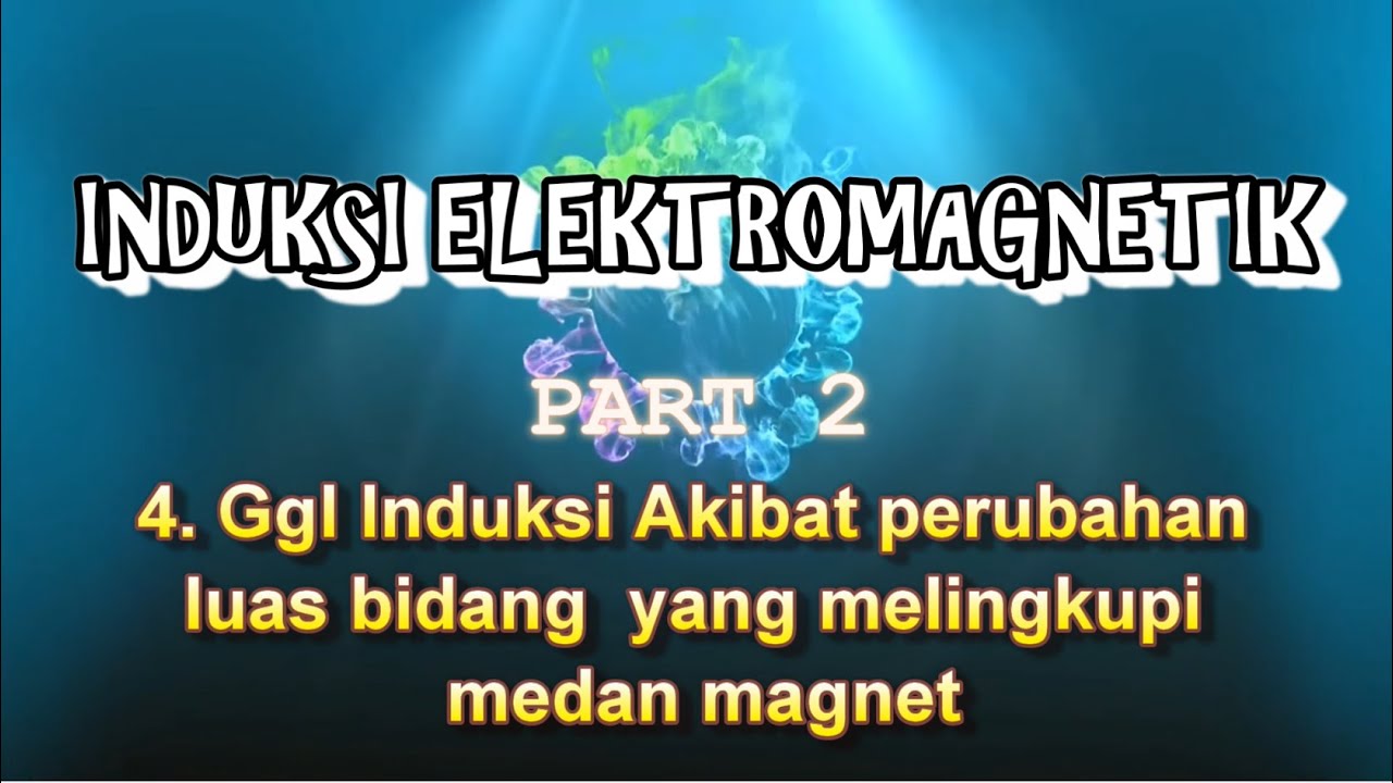 INDUKSI ELEKTRO MAGNETIK (PART 2) GGL Induksi, GGL Induksi Diri, Energi ...