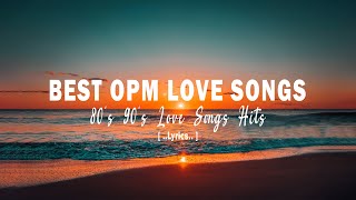 BEST OPM LOVE SONGS [ Lyrics ] ALL TIME FAVORITE HITS SONGS