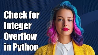 How to Check for Integer Overflow in Python: Tips and Solutions