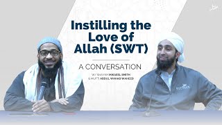 Instilling the Love of Allah (SWT) with Shaykh Mikaeel Smith | Knowledge Retreat