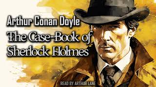 The Case-Book of Sherlock Holmes by Arthur Conan Doyle | Sherlock Holmes #9 | Full Audiobook