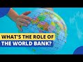 What Are the Roles of the World Bank?