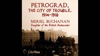 Petrograd, the City of Trouble, 1914-1918 by Meriel Buchanan read by Various | Full Audio Book