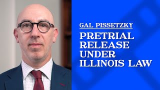 Pretrial Release Under Illinois Law | Gal Pissetzky