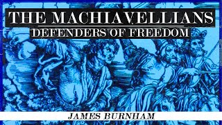 James Burnham - The Machiavellians: Defenders of Freedom (Full Audiobook)