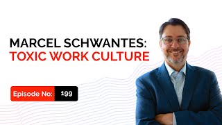 Marcel Schwantes: Toxic Work Culture