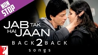Back 2 Back - Jab Tak Hai Jaan | Shah Rukh Khan | Katrina Kaif | Anushka Sharma | A. R. Rahman