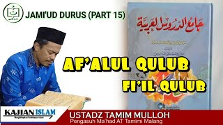 Fiil Qulub | Af'alul Qulub | jamiud durus part 15 | Ustadz Tamim Mulloh