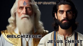 How Melchizedek Prepared the Way for Christ #urantia #talesofurantia