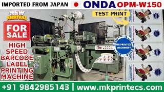 MKPL-20457 | ONDA OPM W150 - HIGH SPEED BARCODE LABEL PRINTING MACHINE | MK PRINTECS | +919842985143