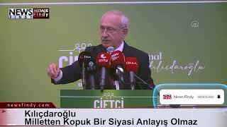 Kemal Kılıçdaroğlu Milletten Kopuk Bir Siyasi Anlayış Olmaz