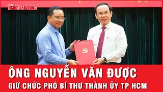 Ông Nguyễn Văn Được giữ chức Phó Bí thư Thành ủy TP HCM | Tin tức