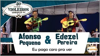 Afonso Pequeno e Edezel Pereira - Eu pago caro pra ver