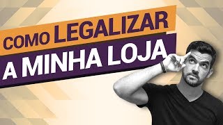 Como Legalizar a Minha Loja (Abrir o MEI)