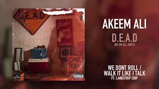 Akeem Ali - We Don't Roll / Walk It Like I Talk It Feat. Landstrip Chip (Visualizer)