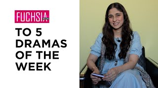 Top 5 Dramas of the week | Actor of the week | Writer of the week | Director of the week | FUCHSIA