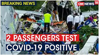 Kozhikode Air Crash : 2 Passengers Test Positive for Covid-19, Say CISF Sources