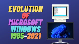 Evolution of Microsoft Windows Through The Years: Windows 1 to Windows 11