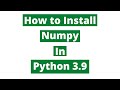 How to install Numpy in Python 3.9