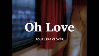 FOUR LEAF CLOVER  - Oh Love