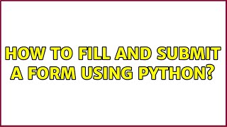 How to fill and submit a form using python?