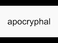 How to pronounce apocryphal