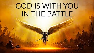 God Is With You In The Battle - You Might Want To Watch This Video Right Away