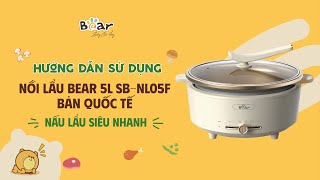 Hướng Dẫn Sử Dụng Nồi Lẩu Bear 5L SB-NL05F Nấu Lẩu Siêu Nhanh, Đa Chức Năng Ấn Tượng | Bear Vietnam