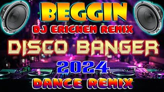 🇵🇭 [ NEW ]💥 BEGGIN ( Dj Ericnem Remix )2023 💥Disco Banger remix nonstop 2023💥