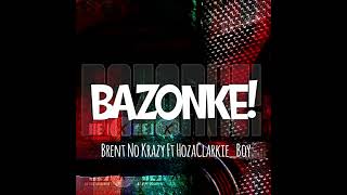 HozaClarkie_Boy - Bazonke(Brent no Krazy)