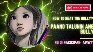 PAANO TATALUNIN ANG BULLY NG DI NAKIKIPAG- AWAY