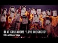 BEAT CRUSADERS - LOVE DISCHORD (Official Music Video)