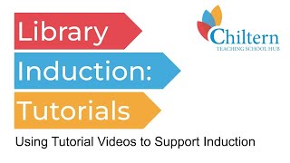 Library Induction: Tutorials - Using Tutorial Videos to support induction