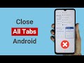 How to Close All Tabs on Android