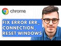 How To Fix Google Chrome Error ERR_CONNECTION_RESET in Windows [2025 Guide]