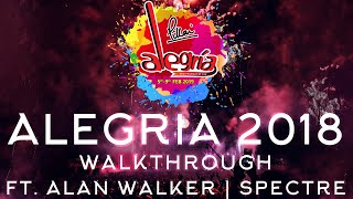 Alegria 2018 Walkthrough | Ft. Alan Walker Spectre