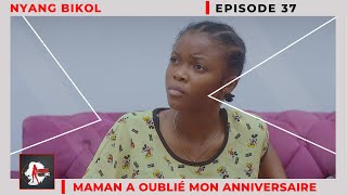 NYANG BIKOL (mère célibataire) Episode 37 - maman a oublié mon anniversaire