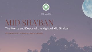 The Merits and Deeds of the  Night of Mid  Sha'ban | With Shaykh Jamaal Diwan