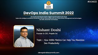 Nishant Doshi: "How DORA metrics can help you maximize Dev Productivity"
