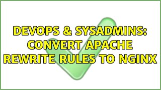 DevOps & SysAdmins: Convert apache rewrite rules to nginx